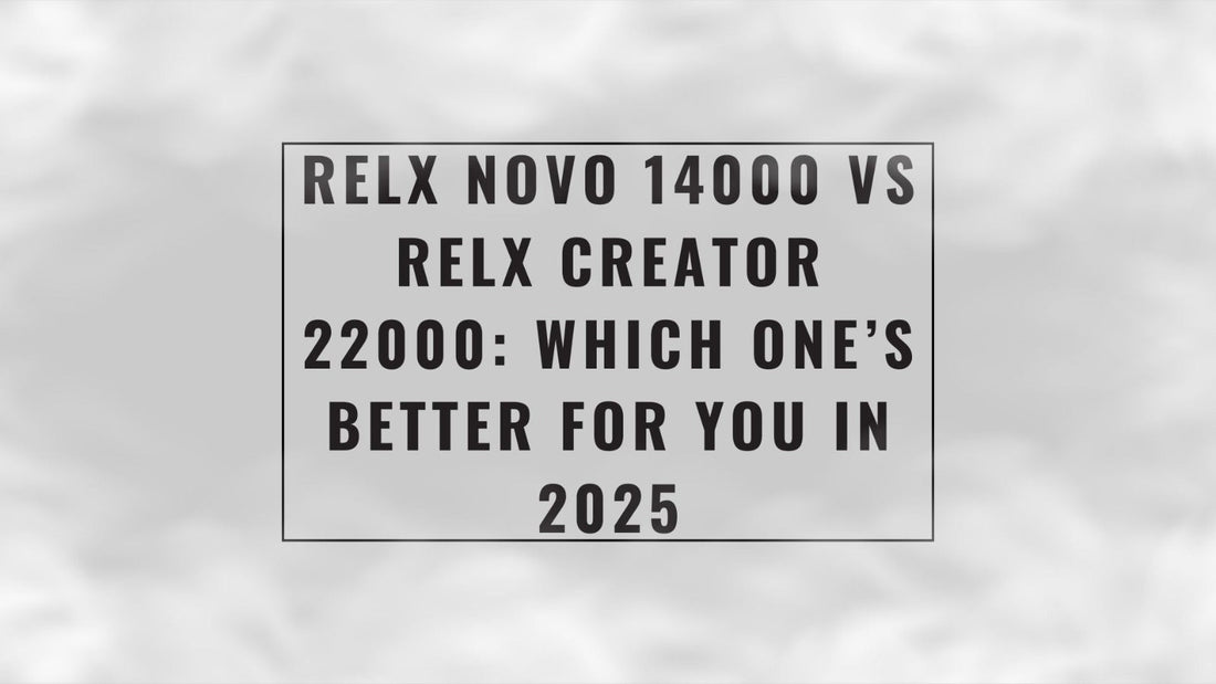 RELX Novo 14000 vs RELX Creator 22000: Which One’s Better for You in 2025?