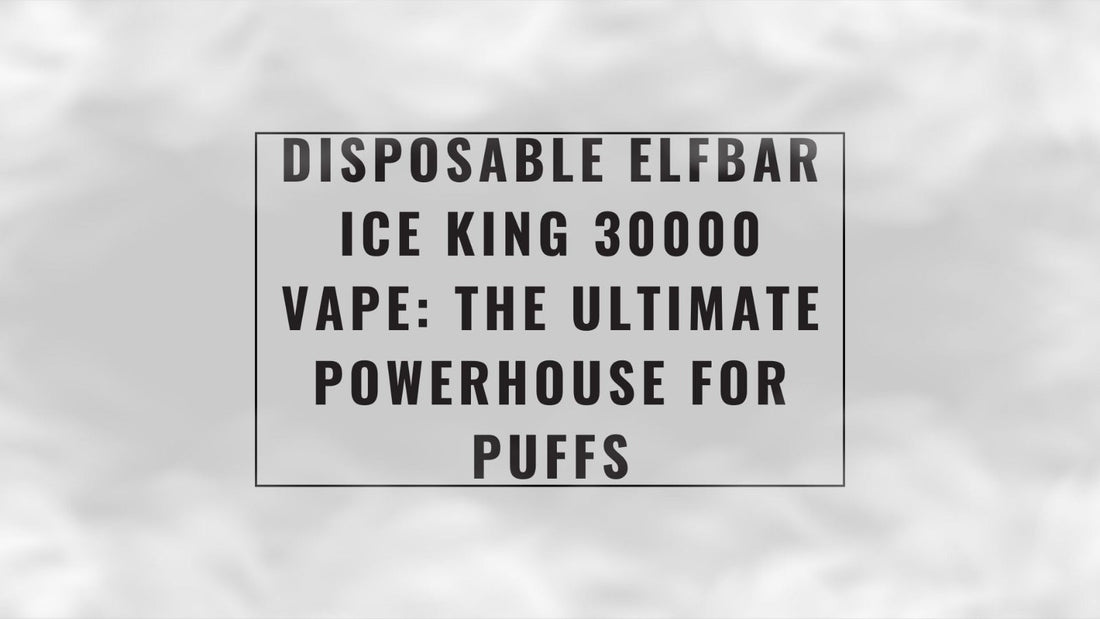 Disposable ELFBAR Ice King 30000 Vape: The Ultimate Powerhouse for Puffs